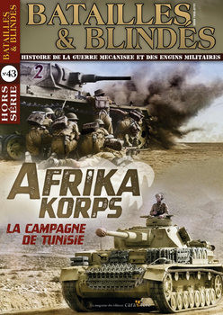 Afrika Korps: La Campagne de Tunise (Batailles & Blindes Hors Serie 43)