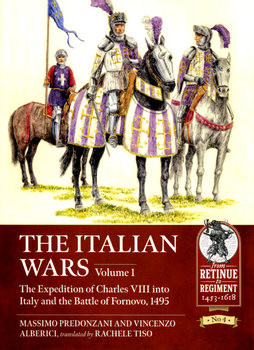The Italian Wars Volume 1: The Expedition of Charles VIII into Italy and the Battle of Fornovo, 1495