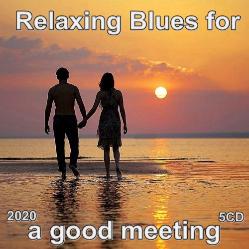 Relaxing Blues for a good meeting (5CD) (2020)