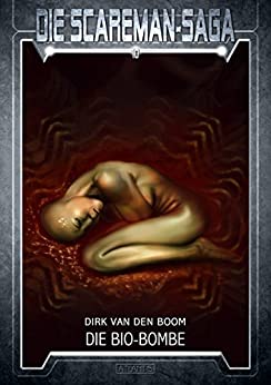 Cover: Boom, Dirk van den - Die Scareman-Saga 10 - Die Bio-Bombe