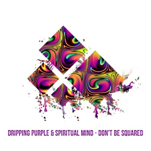 Dripping Purple & Spiritual Mind - Don't Be Squared (Single) (2020)