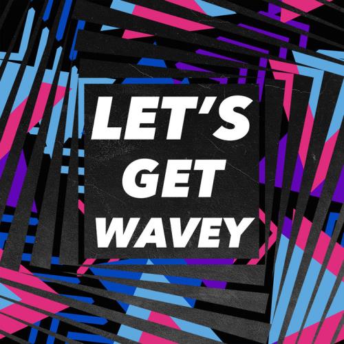 Let/#039;s Get Wavey (2020)