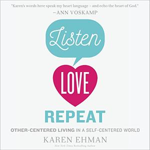 Listen, Love, Repeat: Other Centered Living in a Self Centered World [Audiobook]
