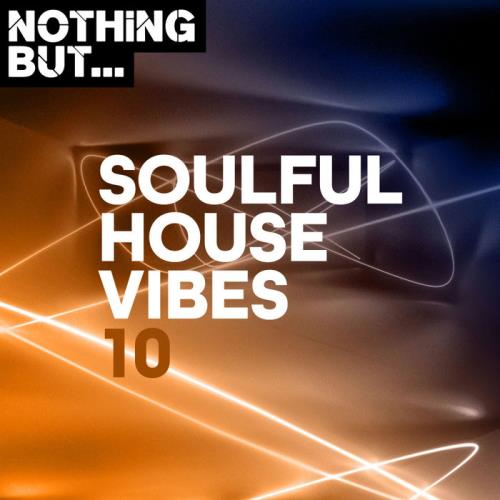 Nothing But... Soulful House Vibes, Vol. 10 (2020)