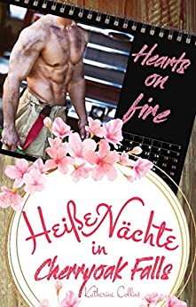 Cover: Collins, Katherine - Hearts on fire 01 - Heisse Naechte in Cherryoak Falls