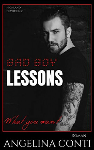 Cover: Conti, Angelina - Highland Devotion 02 - Bad Boy Lessons - What you want