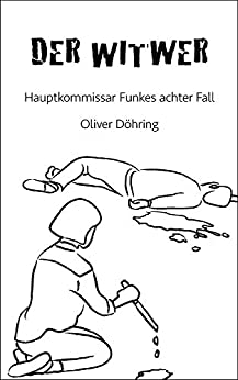 Cover: Doehring, Oliver - Hauptkommissar Funke 08 - Der Witwer
