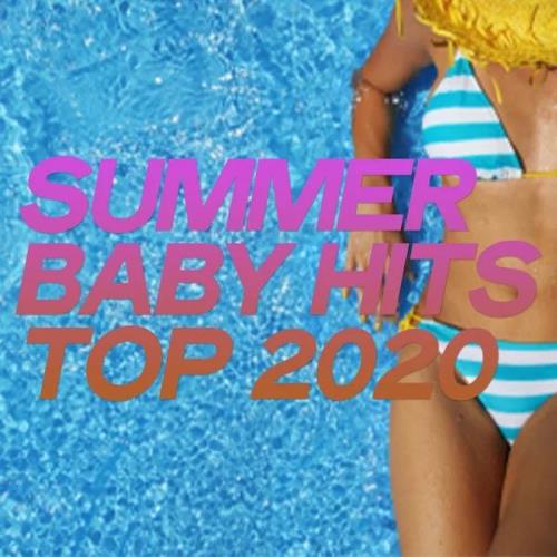 Summer Baby Hits Top 2020 (Best Selection House Music Summer Hits 2020) (2020)