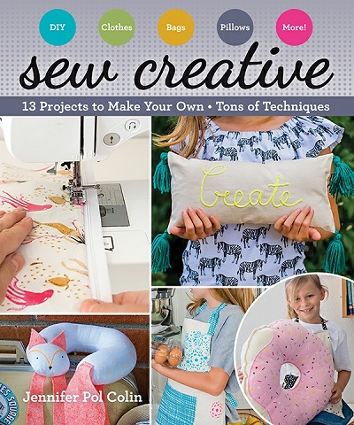 Sew Creative: 13 Projects to Make Your Own  Tons of Techniques (2018)