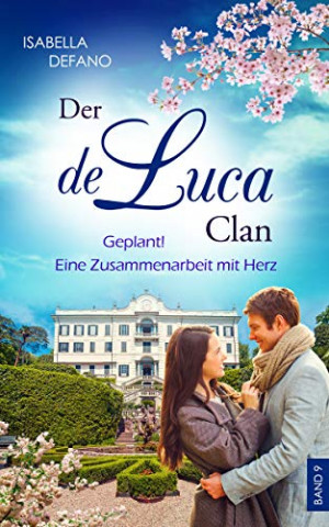 Cover: Defano, Isabella - Der de Luca Clan 09 - Geplant! Eine Zusammenarbeit mit Herz
