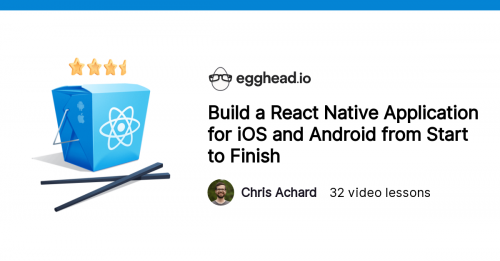 Egghead.io - Build A React Native Application For ios And Android from Start to Finish