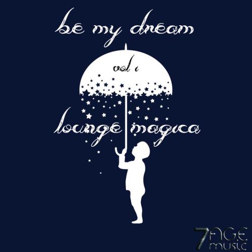 Be My Dream - Lounge Magica, Vol. 1 (2020)