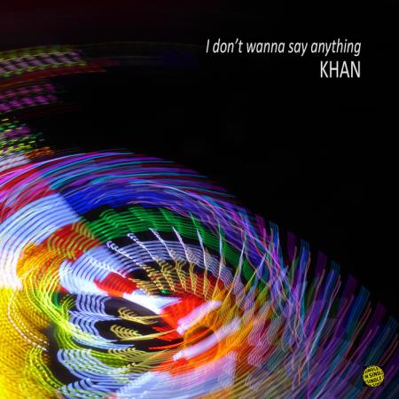 Khan - I Don't Wanna Say Anything (2020)
