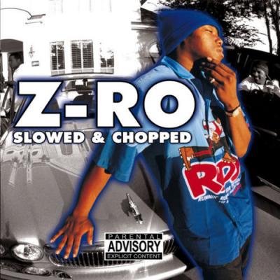 Z-ro - Z-Ro Slowed and Chopped